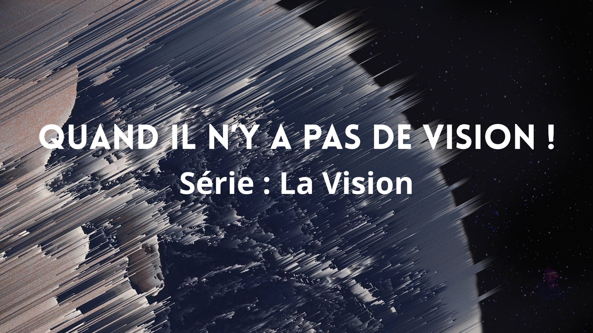 Quand il n’y a pas de vision !